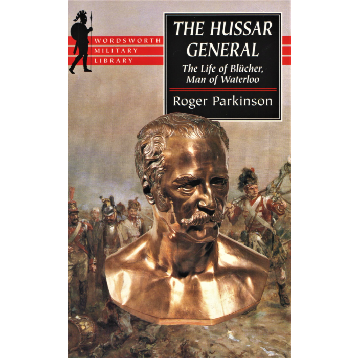 Ном "Hussar general: the life of blucher, man of waterloo" Roger Parkinson